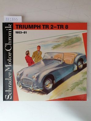 Triumph TR 2 - TR 8 (Schrader-Motor-Chronik No. 25) :