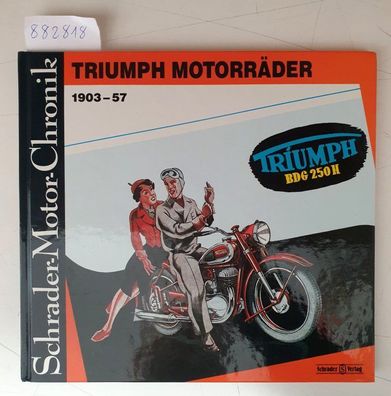 Triumph Motorräder - 1903-57 (Schrader-Motor-Chronik No. 49) :