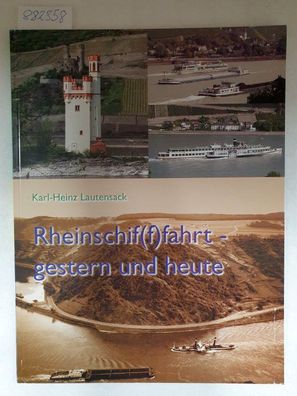 Rheinschif(f)fahrt - gestern und heute : Bilder aus 100 Jahren Schifffahrt auf dem Rh