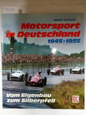 Motorsport in Deutschland : 1945 - 1955 ; vom Eigenbau zum Silberpfeil. :