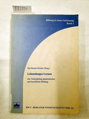 Lebenslanges Lernen : zur Verknüpfung akademischer und beruflicher Bildung.