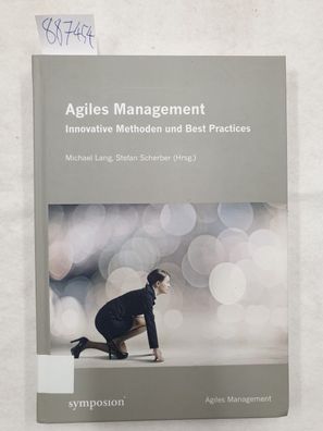 Agiles Mangment : Innovative Methoden und Best Practices :