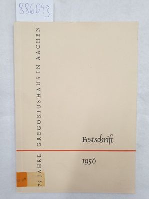 75 Jahre Gregoriushaus in Aachen, Festschrift 1956 :
