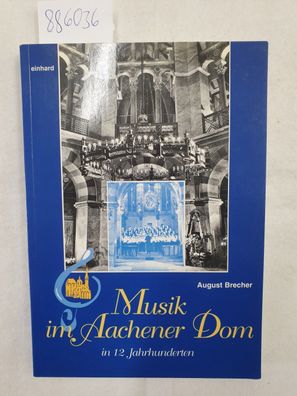 Musik im Aachener Dom in zwölf Jahrhunderten :