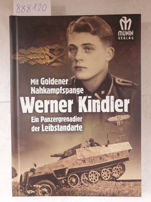 Werner Kindler - Ein Panzergrenadier der Leibstandarte :