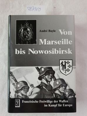Von Marseille bis Novosibirsk: Französische Freiwillige der Waffen-SS im Kampf für Eu