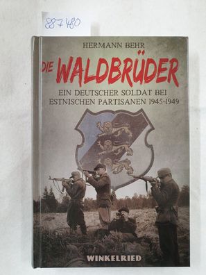 Die Waldbrüder : ein deutscher Soldat bei estnischen Partisanen 1945 - 49.