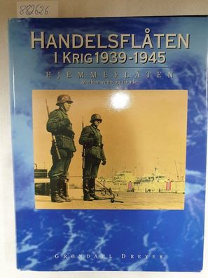Handelsflaten i Krig 1939-1945 : Hjemmeflaten Mellom venn org fiende, Band 5