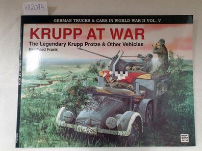 Krupp at war: The Legendary Krupp Protze & other vehicles