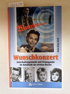 Wunschkonzert : Unterhaltungsmusik und Propaganda im Rundfunk des Dritten Reichs :
