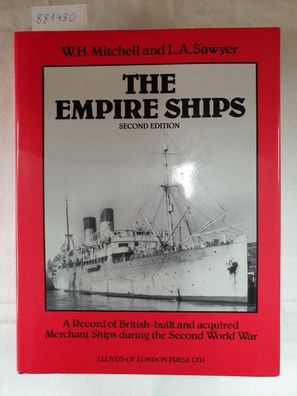 The Empire Ships - A Record of British-built and Acquired Merchant Ships During the S