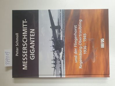 Messerschmitt-Giganten: und der Fliegerhorst Regensburg-Obertraubling 1936-1945