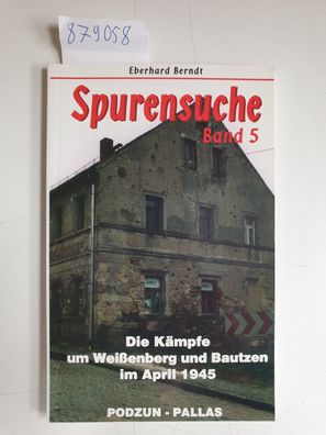 Die Kämpfe um Weißenberg und Bautzen im April 1945 : (Neuwertig) :