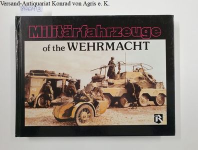 Militärfahrzeuge of the Wehrmacht : Vol. 1 und 2 : 2 Bände :