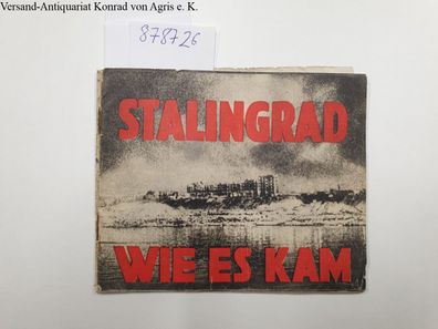 Stalingrad. Wie es kam ( Englische Propaganda-Schrift für die dt. Bevölkerung 1943)