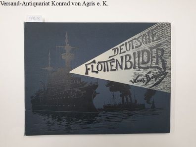 Deutsche Flottenbilder : Mit einem historischen Ueberblick vom Künstler :