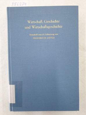 Wirtschaft, Geschichte und Wirtschaftsgeschichte - Festschrift zum 65. Geburtstag von