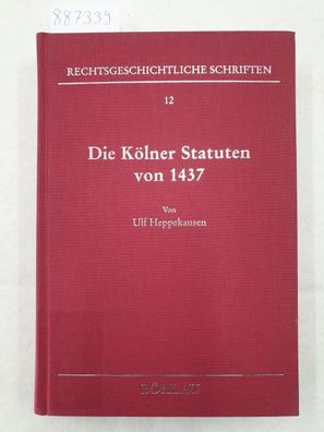 Die Kölner Statuten von 1437 - Ursachen, Ausgestaltung, Wirkungen :