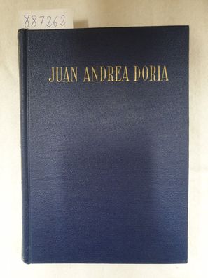 Juan Andrea Doria - Condotiero Y Almirante Del Emperador Carlos V. 1466 - 1560 :