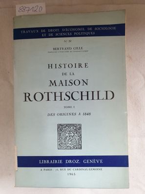 Histoire de la Maison Rothschild , Tome I : Des Origines a 1848 :