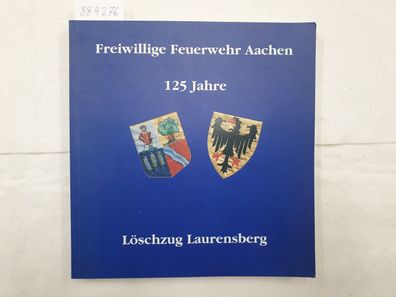 Freiwillige Feuerwehr Aachen - 125 Jahre Löschzug Laurensberg :