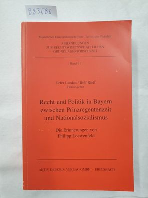 Recht und Politik in Bayern zwischen Prinzregentenzeit und Nationalsozialismus :