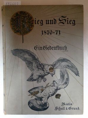 Krieg und Sieg 1870-71 - Ein Gedenkbuch :