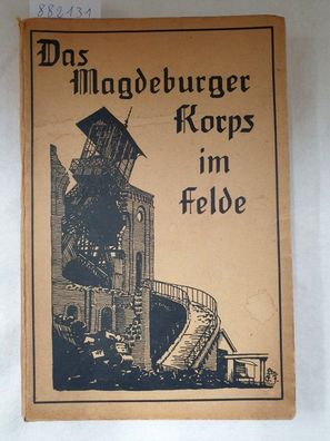 Das Magdeburger Korps im Felde - Ein Erinnerungswerk :