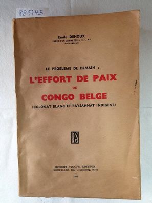 Le Probleme De Demain: L'Effort De Paix Du Congo Belge :