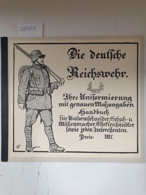 Die deutsche Reichswehr, Ihre Uniformierung mit genauen Maßangaben.
