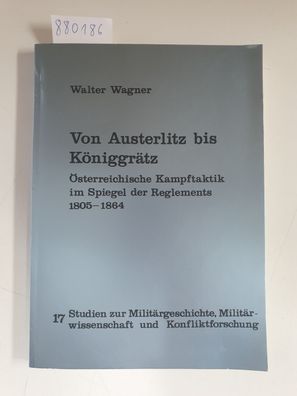 Von Austerlitz bis Königgrätz : österr. Kampftaktik im Spiegel d. Reglements 1805 - 1