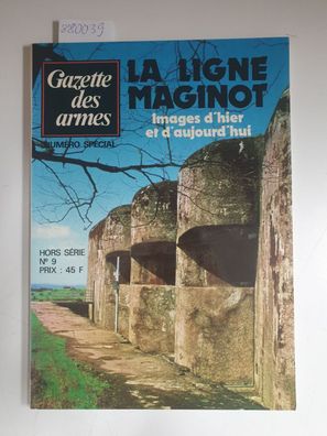 Gazettes des armes : La Ligne Maginot: images d´hier et d´aujourd´hui No.9