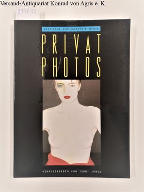 Privatphotos - Erotische Fotografie heute : Mit einer Einführung von Jack Schofield