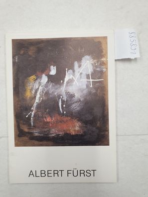 Albert Fürst : Informelle Bilder 1950 - 1960. (Texte von Britta Hueck-Ehmer und Pierr
