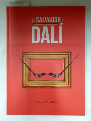 De Salvador à Dalí. Catalogue de l'exposition. Mit vielen photographischen Abbildunge