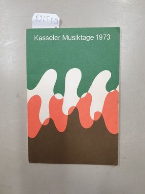 Kasseler Musiktage 1973 : Begegnung mit Komponisten : (Freitag 2. November bis Sonnta