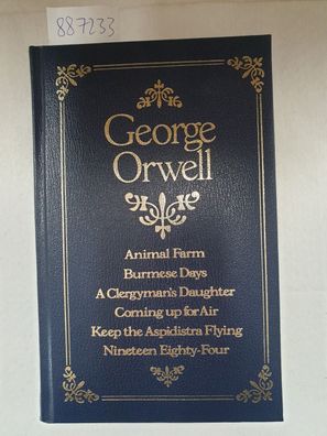 Selected Works of George Orwell : animal farm, burmese days a clergyman`s daughter, c