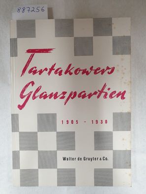 Tartakowers Glanzpartien : 1905-1930 :