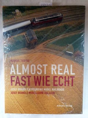 Almost Real : Fast wie echt : Josef Brandl's Astounding Model Railroads / Josef Brand