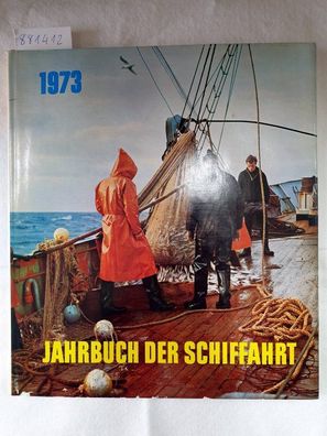 Jahrbuch der Schiffahrt 1973 - Ein Rundblick über die nationale und internationale Sc
