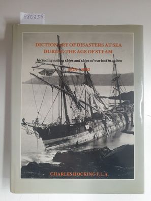 Dictionary Of Disasters At Sea During The Age Of Steam 1864-1962 :