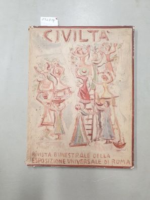 Civiltà : Rivista Bimestrale Della Esposizione Universale Di Roma : Anno 1 : Numero 1