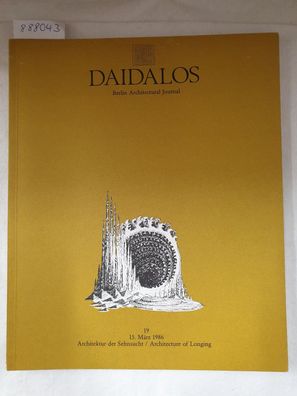 Daidalos : Architektur Kunst Kultur : Nr. 19 : 1986 : Architektur der Sehnsucht / Arc