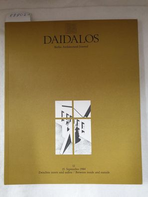 Daidalos : Architektur Kunst Kultur : Nr. 13 : 1984 : Zwischen innen und außen / Betw