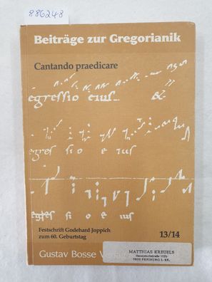 Beiträge zur Gregorianik : Band 15/16 : Cantando Praedicare : Festschrift Godehard Jo