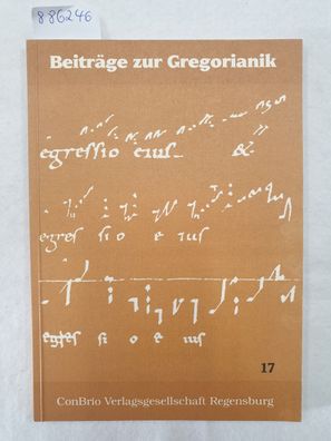 Beiträge zur Gregorianik : Forschung und Praxis : Band 17 :