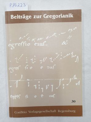 Beiträge zur Gregorianik : Forschung und Praxis : Band 30 :