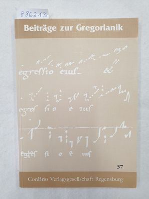 Beiträge zur Gregorianik : Forschung und Praxis : Band 37 :
