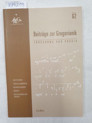Beiträge zur Gregorianik : Forschung und Praxis : Band 62 :