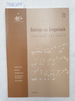 Beiträge zur Gregorianik : Forschung und Praxis : Band 72 :